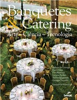 Ficha técnica e caractérísticas do produto Banquetes & Catering - Arte, Ciência, Tecnologia - Senac Sp