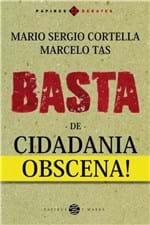 Ficha técnica e caractérísticas do produto Basta de Cidadania Obscena!
