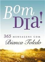 Ficha técnica e caractérísticas do produto Bom Dia! 365 Mensagens com Bianca Toledo - Toledo,bianca - Ed. Mundo C...