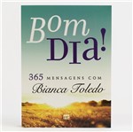 Ficha técnica e caractérísticas do produto Bom Dia - 365 Mensagens com Bianca Toledo