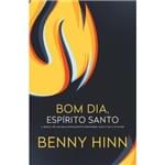 Ficha técnica e caractérísticas do produto Bom Dia Espírito Santo - Benny Hinn