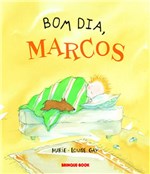 Ficha técnica e caractérísticas do produto Bom Dia Marcos - Brinque-book