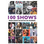 Ficha técnica e caractérísticas do produto Box 100 Shows para Assistir Antes de Morrer