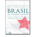 Ficha técnica e caractérísticas do produto Brasil, Entre o Passado e o Futuro