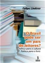 Ficha técnica e caractérísticas do produto Brasil Pode Ser um Pais de Leitores?, o Politica para a Cultura - Politica para o Livro