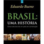 Brasil: uma História - Cinco Séculos de um País em Construção
