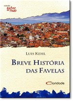 Ficha técnica e caractérísticas do produto Breve História das Favelas - Claridade Nova Alexandria