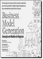 Ficha técnica e caractérísticas do produto Business Model Generation: Inovação em Modelos de Negócios - Alta Books