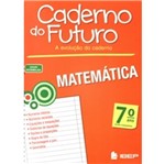 Ficha técnica e caractérísticas do produto Caderno do Futuro Matematica 7 Ano - Ibep