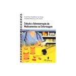 Ficha técnica e caractérísticas do produto Cálculo e Administração de Medicamentos na Enfermagem
