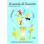 Ficha técnica e caractérísticas do produto Caminho da Eucaristia - 1A. Etapa Catequista - Vozes