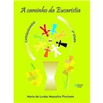 Ficha técnica e caractérísticas do produto Caminho da Eucaristia - 2A. Etapa Catequizando - Vozes