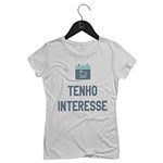 Ficha técnica e caractérísticas do produto Camiseta Feminina Tenho Interesse | Branca - P