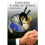 Ficha técnica e caractérísticas do produto Carpe-diem - é Hora de Vender!