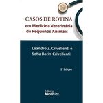 Ficha técnica e caractérísticas do produto Casos de Rotina em Medicina Veterinária de Pequenos Animais