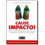 Ficha técnica e caractérísticas do produto Cause Impacto! O Que Toda Mulher Precisa Saber Para Transformar Todo O Seu Potencial Em Resultados N