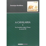 Ficha técnica e caractérísticas do produto Cavalaria, A - Da Germania Antiga A Franca Do Seculo Xii