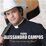 Ficha técnica e caractérísticas do produto CD - Alessandro Campos - o que é que eu Sou Sem Jesus?