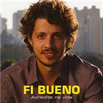 Ficha técnica e caractérísticas do produto CD - Fi Bueno - Acredite na Vida