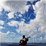 Ficha técnica e caractérísticas do produto CD Jack Johnson - From Here To Now To You