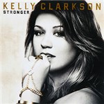 Ficha técnica e caractérísticas do produto CD Kelly Clarkson - Stronger - Deluxe Version