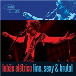 Cd Lobão Elétrico Lino, Sexy & Brutal