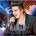 CD - Luan Santana - o Nosso Tempo é Hoje - ao Vivo