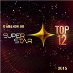 Ficha técnica e caractérísticas do produto CD o Melhor do Superstar 2015 - Top 12 - 953076