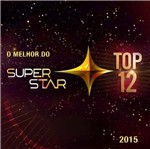 Ficha técnica e caractérísticas do produto CD o Melhor do Superstar 2015 - Top 12