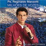 Ficha técnica e caractérísticas do produto CD Padre Reginaldo Manzotti - Milhões de Vozes (Ao Vivo em Fortaleza)