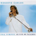 Ficha técnica e caractérísticas do produto CD Roberto Carlos - Pra Sempre: ao Vivo no Pacaembú