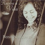 Ficha técnica e caractérísticas do produto CD Rose Nascimento - Receba a Vida (com Play-Back)