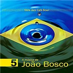 Ficha técnica e caractérísticas do produto CD Série Jazz Café Brasil - a Música de João Bosco