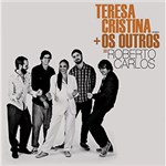 Ficha técnica e caractérísticas do produto CD Teresa Cristina e os Outros - Teresa Cristina + os Outros = Roberto Carlos