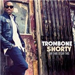 Ficha técnica e caractérísticas do produto CD - Trombone Shorty - Sat That To Say This