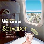 Ficha técnica e caractérísticas do produto CD - Welcome To Salvador: The Street Carnival Soundtrack