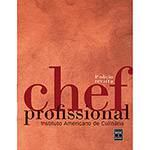 Ficha técnica e caractérísticas do produto Chef Profissional: Instituto Americano de Culinária