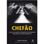 Ficha técnica e caractérísticas do produto Chefao - Como um Hacker se Apoderou do Submundo Bilionario do Crime Cibernetico - Alta Books