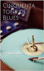 Ficha técnica e caractérísticas do produto Cinquenta Tons de Blues: Cristina Souza