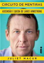 Ficha técnica e caractérísticas do produto Circuito de Mentiras - Ascensao e Queda de Lance Armstrong - Intrinseca