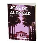 Ficha técnica e caractérísticas do produto Clássicos da Literatura - Til - José de Alencar