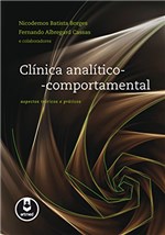 Ficha técnica e caractérísticas do produto Clínica Analítico-Comportamental: Aspectos Teóricos e Práticos