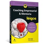 Ficha técnica e caractérísticas do produto Coaching Empresarial e Mentoria - para Leigos - Alta Books