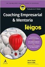 Ficha técnica e caractérísticas do produto COACHING EMPRESARIAL e MENTORIA PARA LEIGOS - 2ª ED - Alta Books