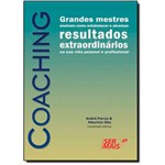 Ficha técnica e caractérísticas do produto Coaching: Grandes Mestres Ensinam Como Estabelecer e Alcançar Resultados Extraordinários