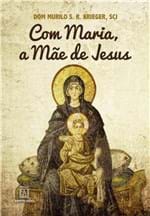 Ficha técnica e caractérísticas do produto Com Maria a Mae de Jesus