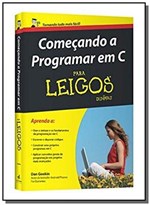Ficha técnica e caractérísticas do produto Comecando a Programar em C para Leigos - Alta Books