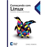 Ficha técnica e caractérísticas do produto Começando com o Linux Comandos, Serviços e Administraçao