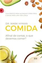 Ficha técnica e caractérísticas do produto Comida: Afinal de Contas, o que Devemos Comer? - Hyman,dr. Mark - Ed....