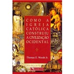 Ficha técnica e caractérísticas do produto Como a Igreja Catolica Construiu a Civilizacao...